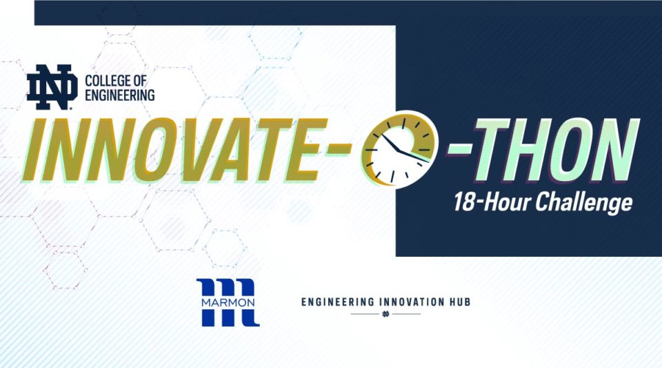 Innovate-o-thon sponsored by Marmon Holdings and the Notre Dame Engineering Innovation Hub